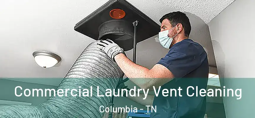 Commercial Laundry Vent Cleaning Columbia - TN
