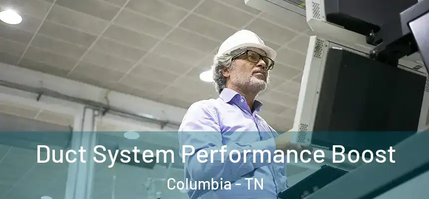  Duct System Performance Boost Columbia - TN